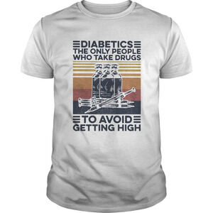 Diabetics The Only People Who Take Drugs To Avoid Getting High  Retro Shirt